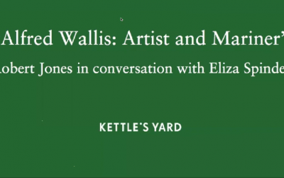 Alfred Wallis: Artist and Mariner’ – Robert Jones in conversation with Eliza Spindel